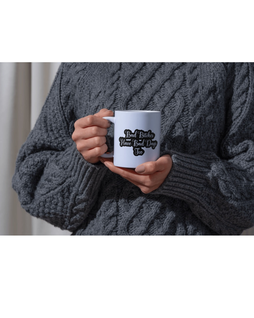 Bad Bitches Have Bad Days Too Mug